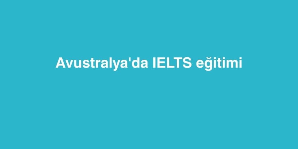 Avustralyada IELTS Egitimi