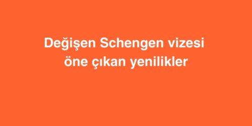 Değişen Schengen Vizesi İle Öne Çıkan Yenilikler 419 Degisen Schengen Vizesi Ile One Cikan Yenilikler