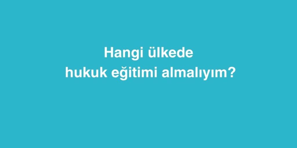 Hangi Ülkede Hukuk Eğitimi Almalıyım? Yurtdışında Hukuk Eğitimi Alınacak 5 Ülke 1 Hangi Ulkede Hukuk Egitimi Almaliyim Yurtdisinda Hukuk Egitimi Alinacak 5 Ulke