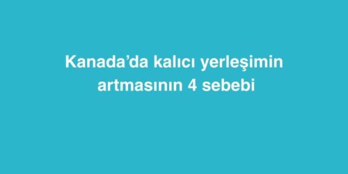 Kanada’da Kalıcı Yerleşimin Artmasının 4 Sebebi 414 Kanadada Kalici Yerlesimin Artmasinin 4 Sebebi