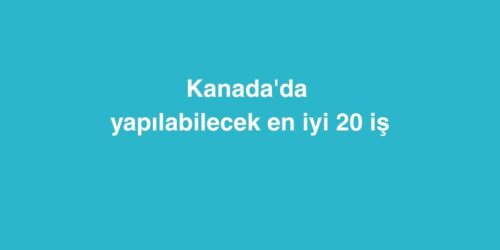 Kanada'da Yapılabilecek En İyi 20 İş 422 Kanadada Yapilabilecek En Iyi 20 Is