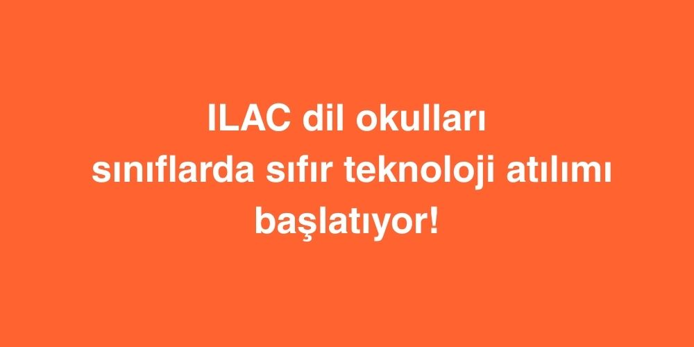 ILAC Dil Okulları, Sınıflarda Sıfır Teknoloji Atılımı Başlatıyor! 1 Neden Kanadada Egitim 1