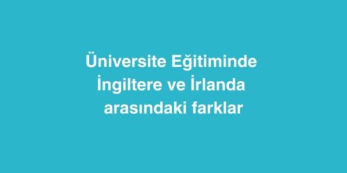 Universite Egitiminde Ingiltere ve Irlanda Arasindaki Farklar