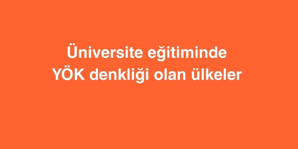 Üniversite Eğitiminde YÖK Denkliği Olan Ülkeler ve Diploma Denkliğinden Muaf Bölümler 1 Universite Egitiminde YOK Denkligi Olan Ulkeler ve Diploma Denkliginden Muaf Bolumler