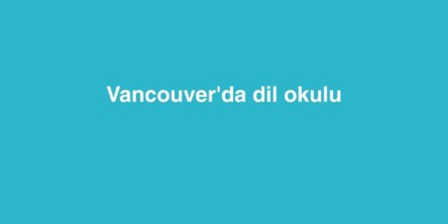 Vancouver'da Dil Okulu 392 Vancouverda Dil Okulu