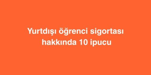 Yurtdışı Öğrenci Sigortası Hakkında 10 İpucu 411 Yurtdisi Ogrenci Sigortasi Hakkinda 10 Ipucu