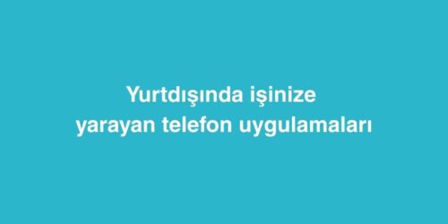 Yurtdışında İşinize Yarayan Telefon Uygulamaları 386 Yurtdisinda Isinize Yarayan Telefon Uygulamalari