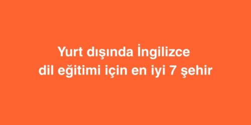 Yurt Dışında İngilizce Dil Eğitimi İçin En İyi 7 Şehir 361 Yurt Disinda Ingilizce Dil Egitimi Icin En Iyi 7 Sehir