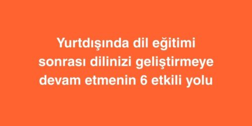 Yurtdışında Dil Eğitimi Sonrası: Dilinizi Geliştirmeye Devam Etmenin 6 Etkili Yolu 363 Yurtdisinda Dil Egitimi Sonrasi Dilinizi Gelistirmeye Devam Etmenin 6 Etkili Yolu