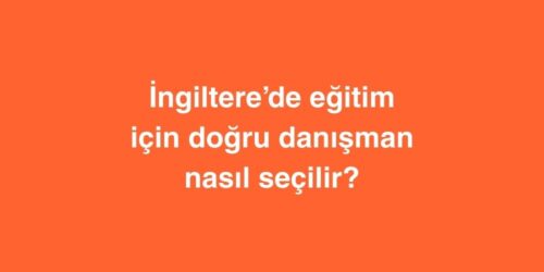 İngiltere’de Eğitim için Doğru Danışman Nasıl Seçilir? 355 Ingilterede Egitim icin Dogru Danisman Nasil Secilir