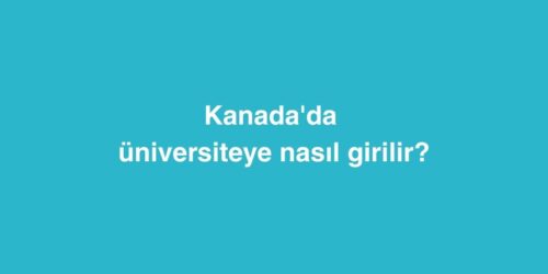 Kanada'da Üniversiteye Nasıl Girilir? 348 Kanadada Universiteye Nasil Girilir