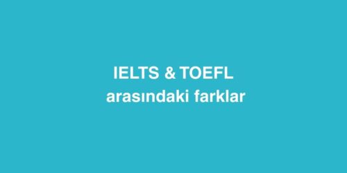 IELTS ve TOEFL Arasindaki Farklar