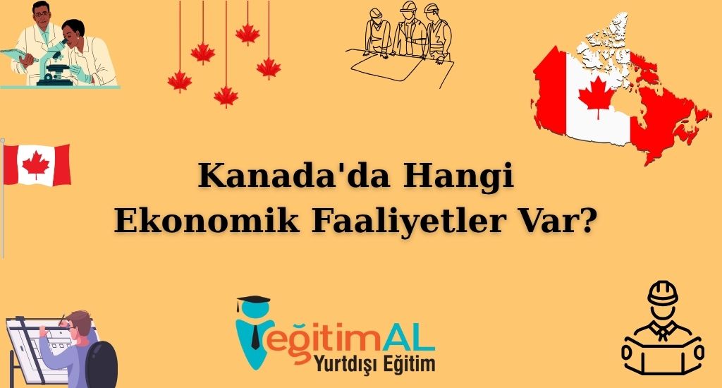 Kanadada Hangi Ekonomik Faaliyetler Var