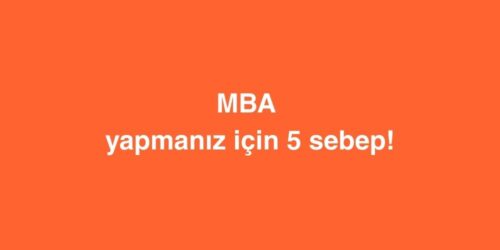 MBA Yapmanız için 5 Sebep! 335 MBA Yapmaniz icin 5 Sebep