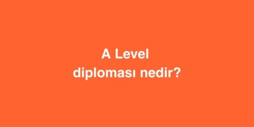 A Level Diploması Nedir? 303 A Level Diplomasi Nedir