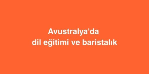 Avustralya'da Dil Eğitimi ve Baristalık 311 Avustralyada Dil Egitimi ve Baristalik 3