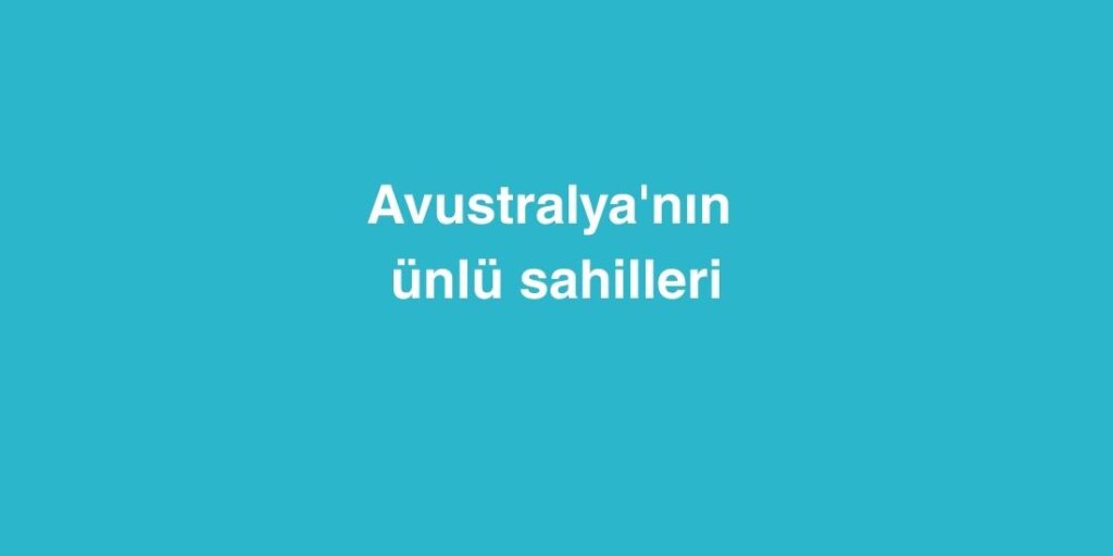 Avustralyanin Unlu Sahilleri
