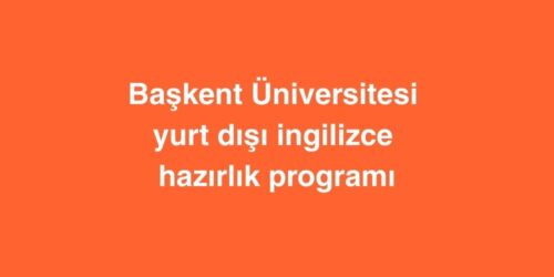 Başkent Üniversitesi Yurt Dışı İngilizce Hazırlık Programı 329 Baskent Universitesi Yurt Disi Ingilizce Hazirlik Programi