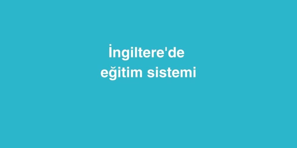 Ingilterede Egitim Sistemi