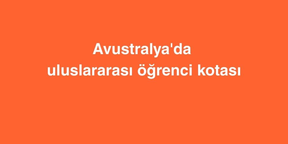 Avustralyada Uluslararasi Ogrenci Kotasi