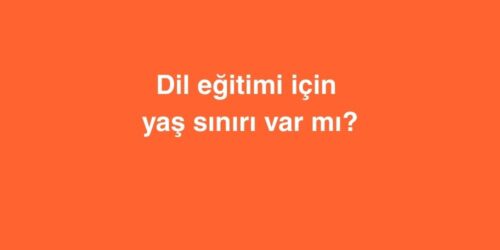 Dil Eğitimi İçin Yaş Sınırı Var Mı? 267 Dil Egitimi Icin Yas Siniri Var Mi