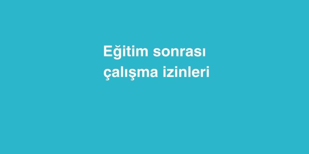 Egitim Sonrasi Calisma Izinleri