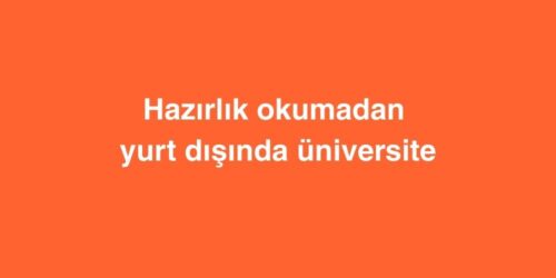 Hazırlık Okumadan Yurt Dışında Üniversite 247 Hazirlik Okumadan Yurt Disinda Universite