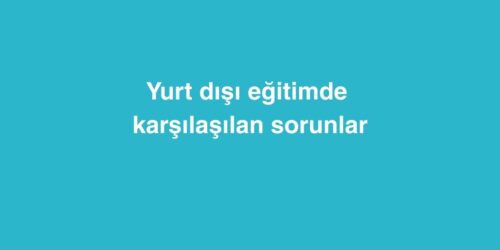 Yurt dışı eğitimde karşılaşılan sorunlar 278 Yurt disi egitimde karsilasilan sorunlar