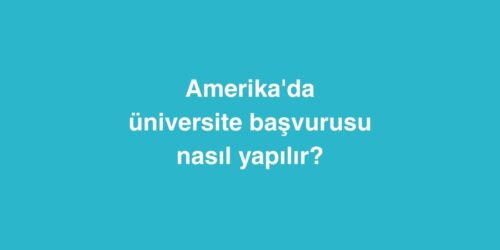 Amerika'da Üniversite Başvurusu Nasıl Yapılır? 234 Amerikada Universite Basvurusu Nasil Yapilir