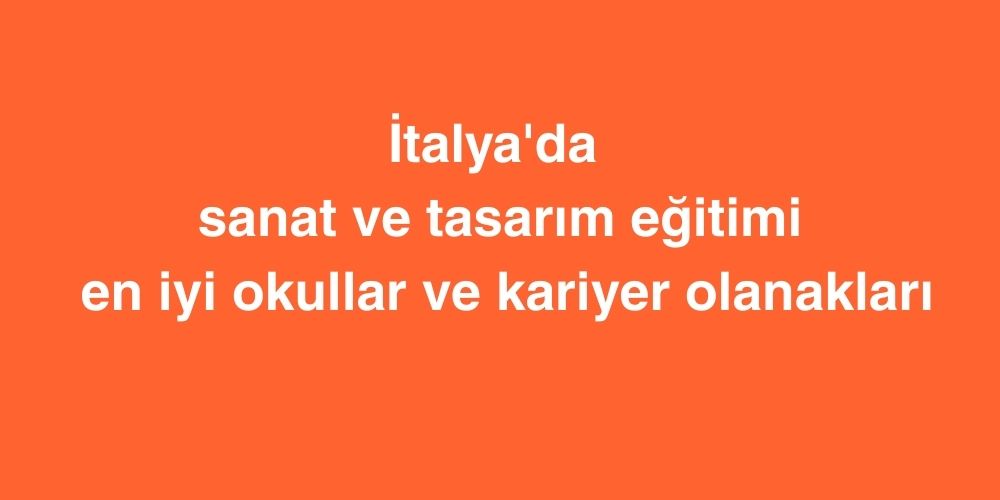 İtalya'da Sanat ve Tasarım Eğitimi: En İyi Okullar ve Kariyer Olanakları 1 Italyada Sanat ve Tasarim Egitimi En Iyi Okullar ve Kariyer Olanaklari