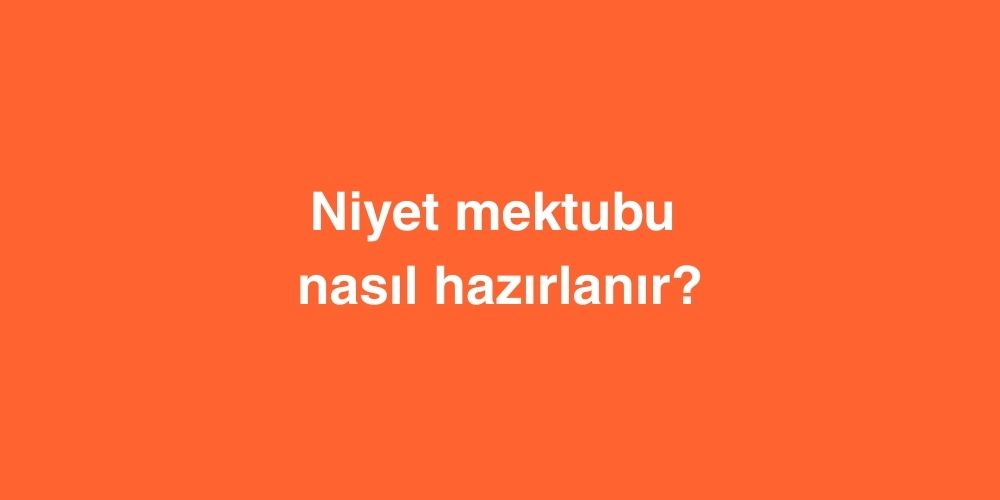 Niyet Mektubu Nasil Hazirlanir