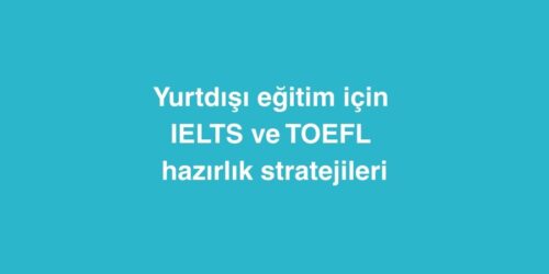 Yurtdışı Eğitim İçin IELTS ve TOEFL Hazırlık Stratejileri 230 Yurtdisi Egitim Icin IELTS ve TOEFL Hazirlik Stratejileri