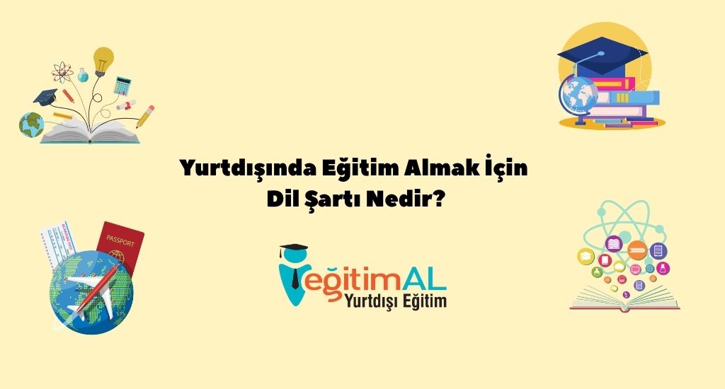 Yurtdisinda Egitim Almak Icin Dil Sarti Nedir