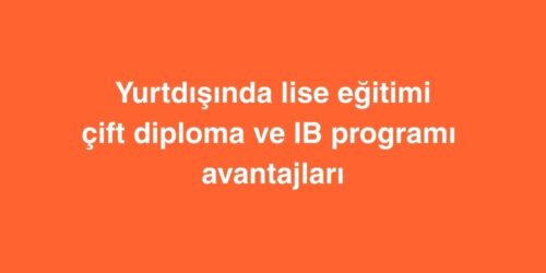 Yurtdışında Lise Eğitimi: Çift Diploma ve IB Programı Avantajları 237 Yurtdisinda Lise Egitimi Cift Diploma ve IB Programi Avantajlari 3