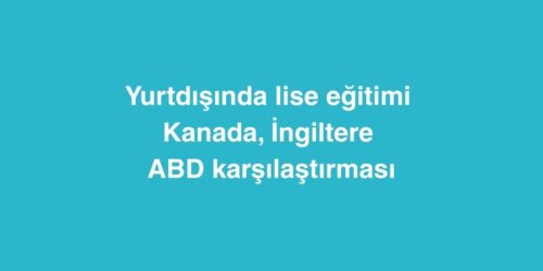 Yurtdışında Lise Eğitimi: Kanada, İngiltere ve ABD Karşılaştırması 238 Yurtdisinda Lise Egitimi Kanada Ingiltere ve ABD Karsilastirmasi 1