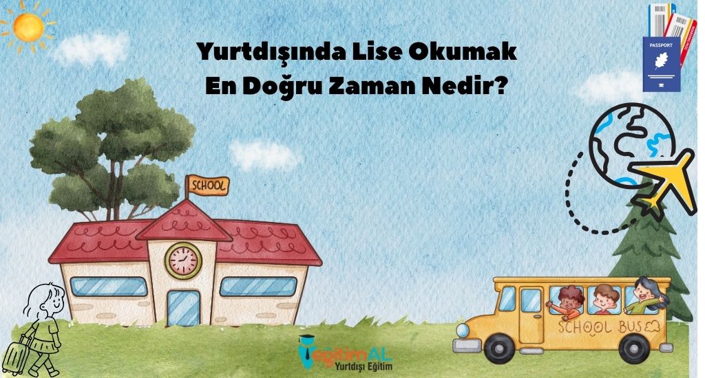 Yurt dışında Lise 1 Yurtdisinda Lise Okumak En Dogru Zaman Nedir