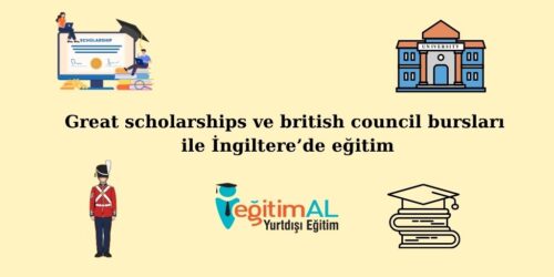 Great Scholarships ve British Council Bursları ile İngiltere’de Eğitim 34 Great Scholarships ve British Council Burslari ile Ingilterede Egitim
