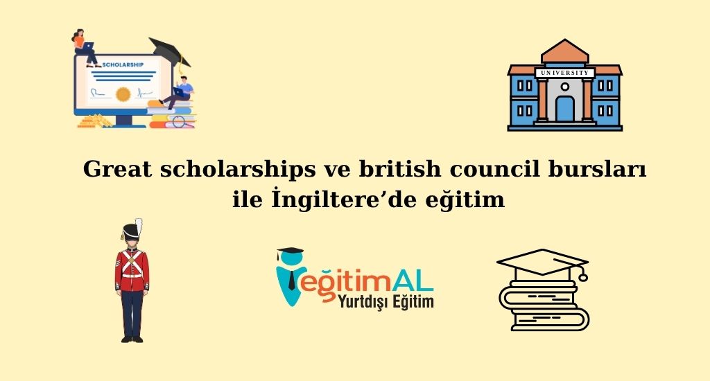 Great Scholarships ve British Council Bursları ile İngiltere’de Eğitim 1 Great Scholarships ve British Council Burslari ile Ingilterede Egitim