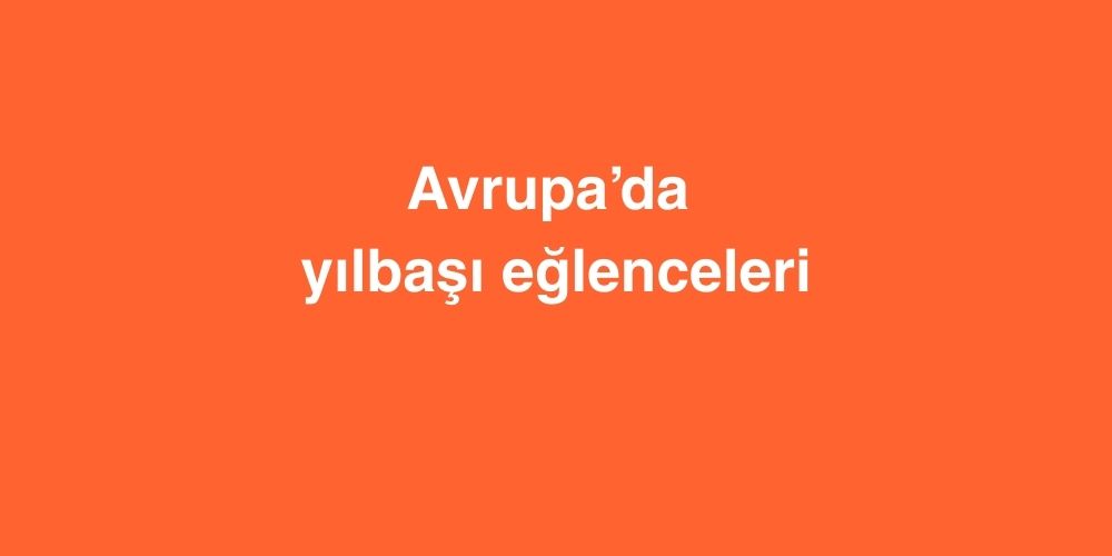 Avrupa’da Yılbaşı Eğlenceleri 1 Jean Monnet Burs Programi ile Avrupada Egitim Firsatlari 1