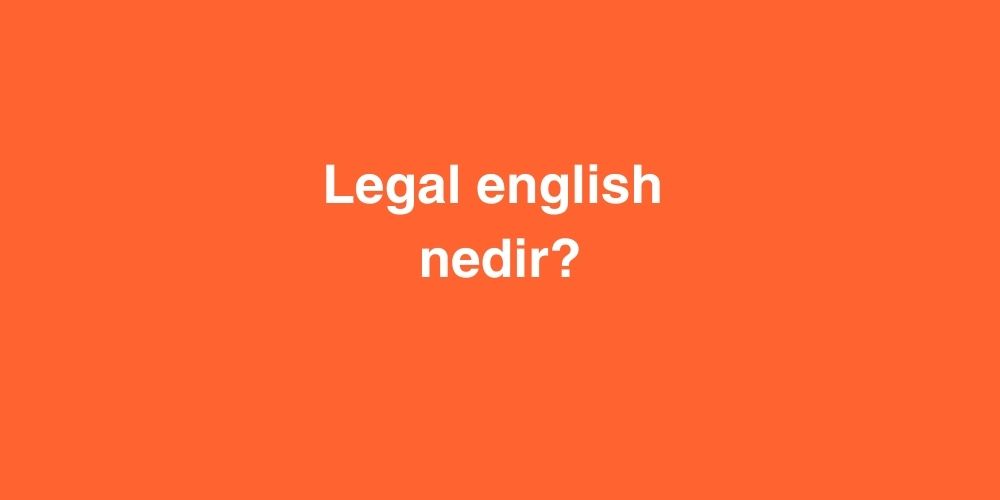 Legal English Nedir? 1 Legal English Nedir 2