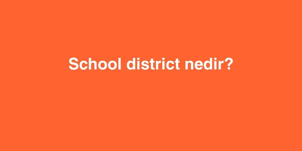 School District Nedir 1