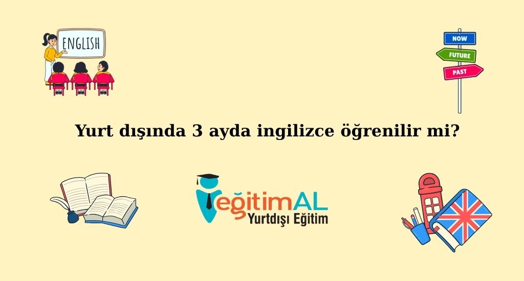 Yurt Dışında 3 Ayda İngilizce Öğrenilir mi? 1 Yurt disinda 3 ayda ingilizce ogrenilir mi