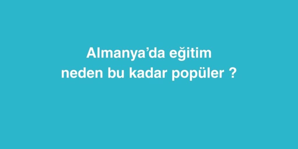 Almanya’da Eğitim: Neden Bu Kadar Popüler ? 1 Almanyada Egitim Neden Bu Kadar Populer