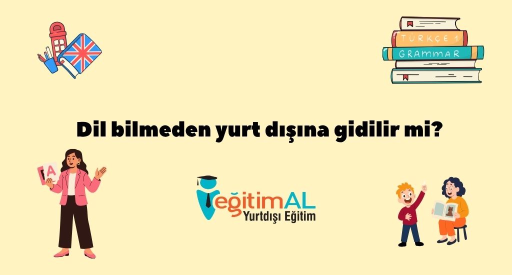 Dil bilmeden yurt disina gidilir mi
