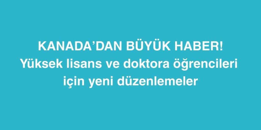 Kanada’dan Büyük Haber: Yüksek Lisans ve Doktora Öğrencileri İçin Yeni Düzenlemeler 1 Kanadadan Buyuk Haber Yuksek Lisans ve Doktora Ogrencileri Icin Yeni Duzenlemeler