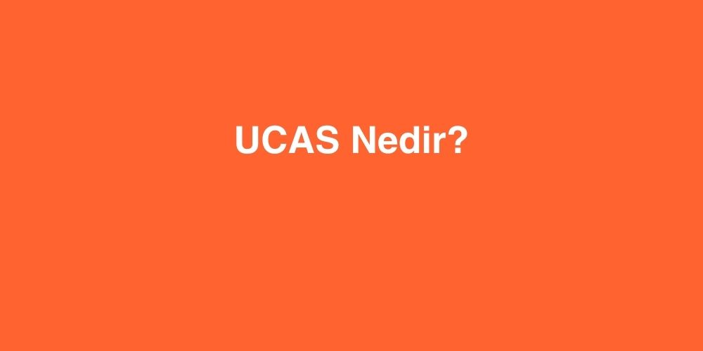 UCAS Nedir 1