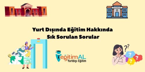 Yurt Disinda Egitim Hakkinda Sik Sorulan Sorular