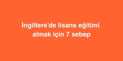 Ingilterede Lisans Egitimi Almak Icin 7 Sebep