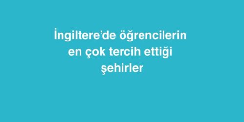 Ingilterede Ogrencilerin En Cok Tercih Ettigi Sehirler