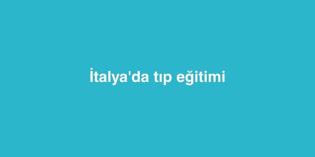 Italyada Tip Egitimi